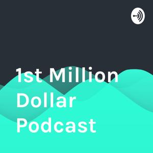 1st Million Dollar Podcast