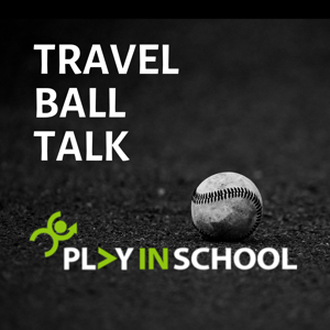 Travel Ball Talk by Rich Prado