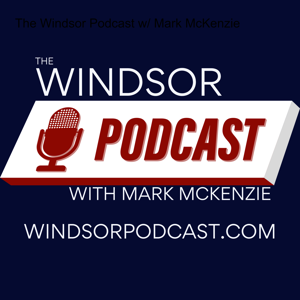 The Windsor Podcast w/ Mark McKenzie by Mark McKenzie