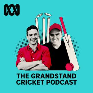 The Grandstand Cricket Podcast by ABC listen