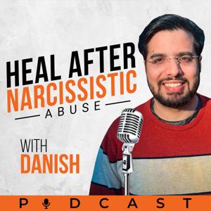Heal from within after Narcissistic Abuse with Danish by Danish Bashir