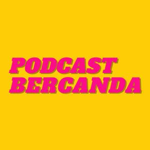 Podcast Bercanda by Bercanda X Box2BoxID