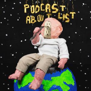 Podcast About List by Podcast About List