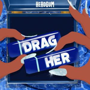 Drag Her! A RuPaul's Drag Race Podcast by Headgum