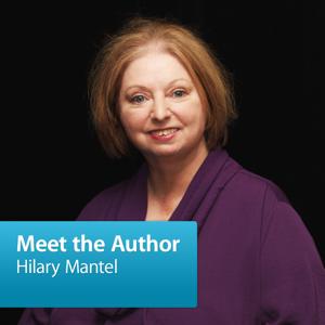 Hilary Mantel: Meet the Author