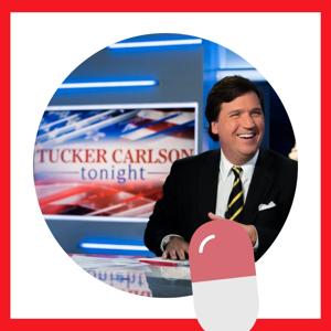 Tucker Carlson Tonight Podcast