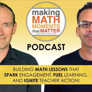 Making Math Moments That Matter by Kyle Pearce & Jon Orr