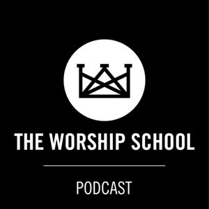 The Worship School Podcast