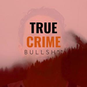 True Crime Bullsh** by Josh Hallmark