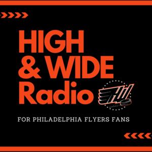 High and Wide Radio | For Philadelphia Flyers Fans by HW Podcast Network