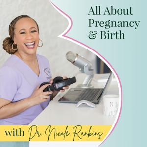 All About Pregnancy & Birth by Dr. Nicole C. Rankins