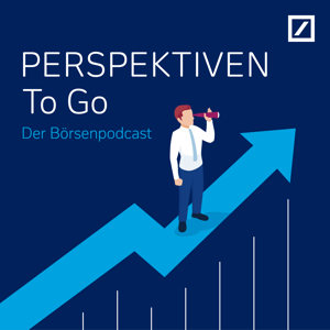 PERSPEKTIVEN To Go – der Börsenpodcast by Deutsche Bank