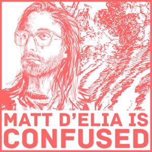 Matt D’Elia Is Confused by Matt D'Elia
