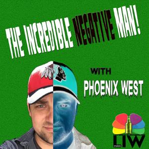 The Incredible Negative Man! with Phoenix West