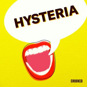 Hysteria by Crooked Media