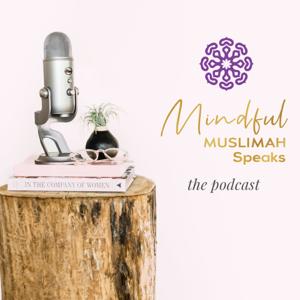 Mindful Muslimah Speaks by Mindful Muslimah Speaks