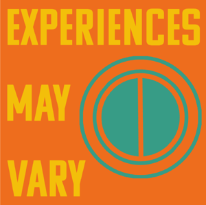 Experiences May Vary