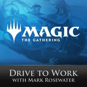 Magic: The Gathering Drive to Work Podcast by Mark Rosewater