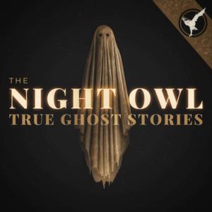 The Night Owl: True Ghost Stories by Night Owl Paranormal Research Society