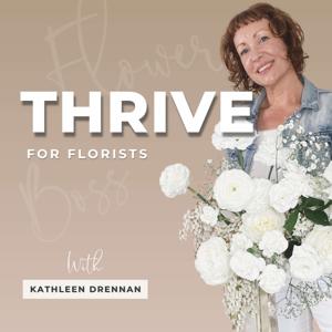 Thrive Podcast for Florists by Little Bird Bloom
