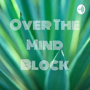 Over The Mind Block