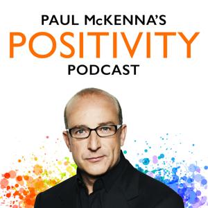 Paul McKenna's Positivity Podcast by Paul McKenna Productions