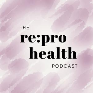 The Re:pro Health Podcast