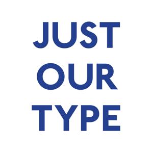 Just Our Type