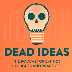 Dead Ideas: The History of Extinct Thoughts and Practices