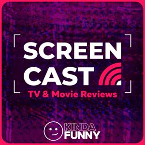 Kinda Funny Screencast: TV & Movie Reviews Podcast by Kinda Funny