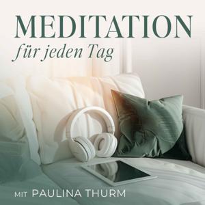 Meditation für jeden Tag - Dein Podcast für geführte Meditationen und Entspannung by Paulina Thurm