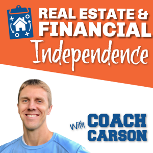 Real Estate & Financial Independence Podcast by Chad Coach Carson