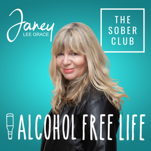 Alcohol Free Life - Janey Lee Grace by Janey Lee Grace - Alcohol Free Life from The Sober Club