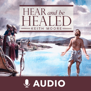Hear And Be Healed (Audio) by Keith Moore