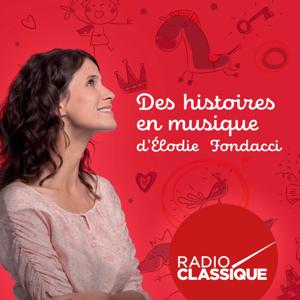 Des histoires en musique d'Elodie Fondacci by Radio Classique
