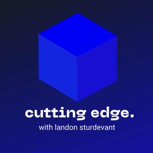 Cutting Edge with Landon Sturdevant