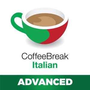 Coffee Break Italian Advanced by Coffee Break Languages