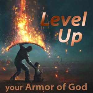 Level Up your Armor of God