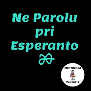 Ne Parolu pri Esperanto [ManchaPod] by ManchaPod