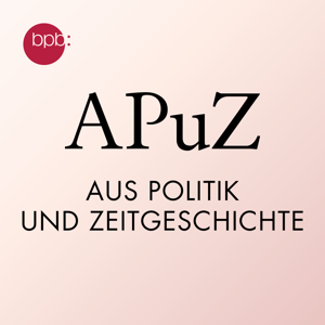 Aus Politik und Zeitgeschichte (APuZ) by bpb