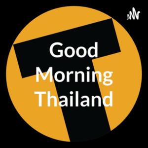 Good Morning Thailand by The Thaiger