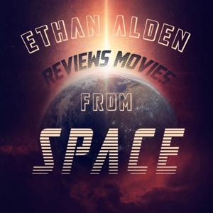 Ethan Alden Reviews Movies From Space