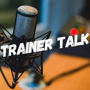 Trainer Talk