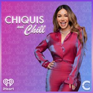 Chiquis and Chill by My Cultura and iHeartPodcasts