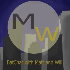 BatChat With Matt & Will: A Batman Ranking Podcast by Matt Lazorwitz