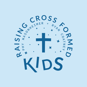 Raising Cross Formed Kids by Ryan Coatney and Phylicia Masonheimer