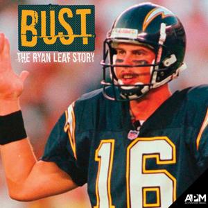 Bust | The Ryan Leaf Story by ACTIONPARK MEDIA