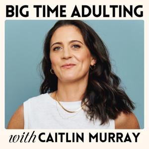 Big Time Adulting by Caitlin Murray