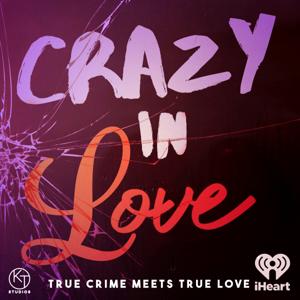 Crazy in Love by iHeartPodcasts and KT Studios