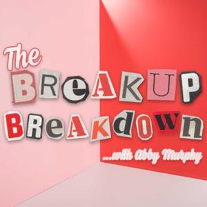 The Break Up Break Down by Pionaire Podcasting